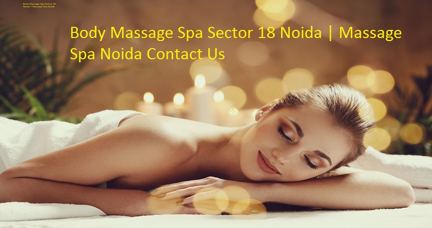 Body Massage Spa in Noida Sector 18