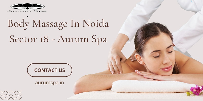 body massage in Noida Sector 18