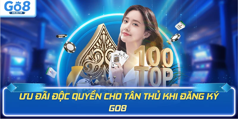 Ưu đãi độc quyền cho tân thủ khi đăng ký Go8 